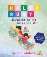 Hello Ruby : Expedition ins Internet. Mit Bastelanleitungen und Spielen (Hello Ruby 3) （2018. 104 S. durchgängig illustriert. 23 cm）
