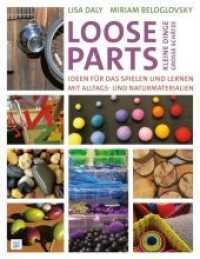 Loose Parts - kleine Dinge, große Schätze : Ideen für das Spielen und Lernen mit Alltags- und Naturmaterialien （2020. 2020. 228 S. zahlreiche Farbfotos. 276 mm）