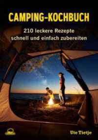Camping-Kochbuch : 210 leckere Rezepte schnell und einfach zubereiten （2019. 160 S. Farbfotos + Tabellen. 21 cm）