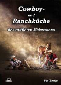 Cowboy- und Ranchküche des mittleren Südwestens : 1:0 （2020. 212 S. Schwarz/weiß - teilweise historische Fotos aus Muse）
