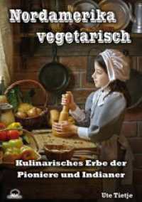 Nordamerika vegetarisch : Kulinarisches Erbe der Pioniere und Indianer （2. Aufl. 2018. 112 S. 60 SW-Fotos. 21 cm）
