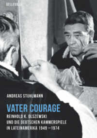 Vater Courage : Reinhold K. Olszewski und die Deutschen Kammerspiele in Lateinamerika 1949-1974 （2016. 273 S. Fotos und Abbildungen (teils in Farbe). 24 cm）