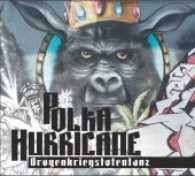 POLKA HURRICANE, Audio-CD : Drogenkriegstotentanz, Musikdarbietung/Musical/Oper. 52 Min. （2017. 142 x 125 mm）