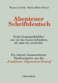 Abenteuer Schriftdeutsch : Ein intensiv kommentiertes Sündenregister aus der "Frankfurter Allgemeinen Zeitung" （2018. 212 S. zahlreiche Tabellen. 20 cm）