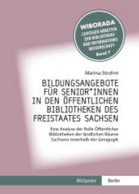 Bildungsangebote f&uuml;r Seniorinnen in den &ouml;ffentlichen Bibliotheken des Freistaates Sachsen (Wiborada - Leipziger Arbeiten zur Bibliotheks- und Informationswissenschaft 7) （2021. 162 S. Abbildungen/Tabellen. 22 cm）