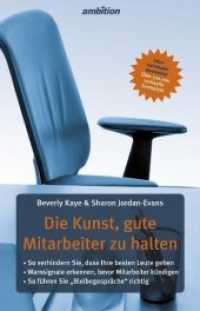 Die Kunst, gute Mitarbeiter zu halten : So verhindern Sie, dass Ihre besten Leute gehen. Warnsignale erkennen, bevor Mitarbeiter kündigen. So führen Sie "Bleibegespräche" richtig （2017. 272 S. 22.2 cm）