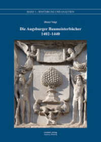 Die Augsburger Baumeisterb&uuml;cher 1402 - 1440 : Band 1 - Einf&uuml;hrung und Analysen （2023. 92 S. 6 Abbildungen, davon 3 Grafiken. 30.2 cm）