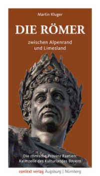 Die Römer zwischen Alpenrand und Limesland : Die römische Provinz Raetien: Keimzelle des Kulturlandes Bayern （2023. 268 S. Farbfotografien, Karten. 21 cm）