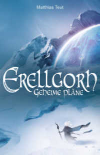 Erellgorh - Geheime Pläne (Die Welt von Erellgorh) （3. Aufl. 2018. 590 S. zahlreiche Kapitelillustrationen. 20.5 cm）
