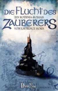 Die Flucht des Zauberers : Ein Rodinia-Roman (Rodinia 2) （2020. 402 S. 1 farbige Landkarte auf der Innenklappe, 1 Abb. Die T&uum）