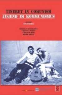 Tineret in Comunism / Jugend im Kommunismus (Seria Academia .14) （2017. 326 S. s/w Abbildungen. 24 cm）