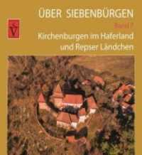 Über Siebenbürgen Bd.7 : Kirchenburgen im Haferland und im Repser Ländchen (Über Siebenbürgen .7) （2019. 104 S. farbige Fotografien. 27.4 x 27.7 cm）