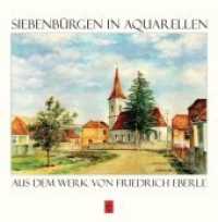 Siebenbürgen in Aquarellen : aus dem Werk von Friedrich Eberle （2019. 120 S. farbige Abbildungen. 22.5 x 22.6 cm）