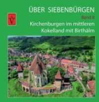 Über Siebenbürgen Bd.8 : Kirchenburgen im mittleren Kokelland mit Birthälm (Über Siebenbürgen .8) （2019. 103 S. farbige Abbildungen. 27.5 cm）