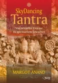 SkyDancing Tantra : Von sexueller Ekstase zu spirituellem Erwachen （Auflage. 2020. 312 S. 21 cm）