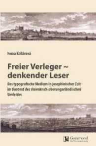 Freier Verleger ‾ denkender Leser : Das typografische Medium in josephinischer Zeit im Kontext des slowakisch-oberungarländischen Umfeldes （2017. 430 S. 210 mm）