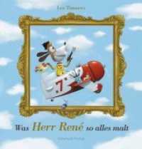 Was Herr René so alles malt : Bilderbuch (Geschenkbuch, Vorlesebuch), Malen (René Magritte),Künstler werden, Freundschaft; für Kinder ab 4 Jahren und Erwachsene （2018. 40 S. 30 Abb. 27 x 28 cm）