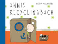 Onnis Recyclingbuch : Ein wunderbares Bilderbuch voller Anregungen für Kinder im Vorschulalter.. Bilderbuch (Onni 3) （2024. 28 S. 16.5 x 22.2 cm）