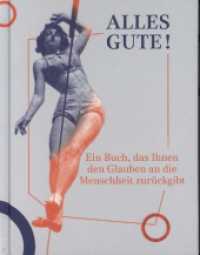 Alles Gute! : Das Buch, das Ihnen den Glauben an die Menschheit zurückgibt （2024. 320 S. 21.5 cm）