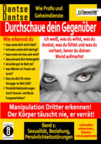 Durchschaue dein Gegenüber: Ich weiß, was du willst, was du denkst, was du fühlst und was du vorhast, bevor du deinen Mu Bd.1 (Durchschaue dein Gegenüber .1) （2019. 340 S. 50 Abb. 219 x 151 mm）