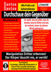 Durchschaue dein Gegenüber: Ich weiß, was du willst, was du denkst, was du fühlst und was du vorhast, bevor du deinen Mu (Durchschaue dein Gegenüber .3) （2019. 550 S. 100 Abb. 217 x 154 mm）