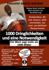 1000 Dringlichkeiten und eine Notwendigkeit: Ein Wort sagt mehr als tausend Bilder : Denkansätze für eine bessere Welt entstanden aus einer persönlichen Antwortsuche - Mut zur Veränderung! （2019. 140 S. 30 SW-Fotos. 21 cm）