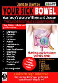 YOUR SICK BOWEL - Your body's source of illness and disease: THE UNDERESTIMATED DESTROYER : All ailments begin in the bowel - how your food destroys your gut flora and causes illness in body and soul (In the beginning there was the bowel 1) （2019. 250 S. 21.6 cm）