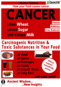 Cancer Likes Wheat, Loves Sugar and Kisses Milk - Carcinogenic Nutrition and Toxic Substances in Your Food : How your food causes cancer - Poisons, Addictives, Free Radicals (The Healing Power of Food) （2019. 232 S. 1 Abb., 11 Tabellen. 21.6 cm）