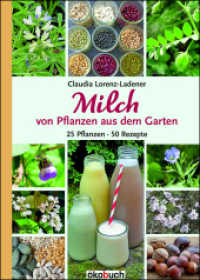 Milch von Pflanzen aus dem Garten （2022. 128 S. 24 cm）