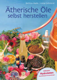 Ätherische Öle selbst herstellen （8. Aufl. 2022. 192 S. 24 cm）