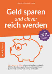 Geld sparen und clever reich werden : Geld sparen im Alltag mit automatisierbaren und praktikablen Spartipps, ganz ohne verzichten zu müssen (funktioniert auch wenn Du wenig verdienst)! (KLHE finance 3) （4. Aufl. 2020. 120 S. 21 cm）