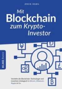 Mit Blockchain zum Krypto-Investor : Verstehe die Blockchain-Technologie und investiere strategisch in Bitcoin, Ethereum, Ripple & Co. (KLHE finance 9) （3. Aufl. 2020. 152 S. 9 Abb. 21 cm）