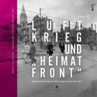 Luftkrieg und "Heimatfront" : Kriegserleben in der NS-Gesellschaft in Kiel 1939-1945 （2020. 204 S. 22.5 cm）