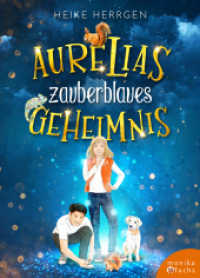 Aurelias zauberblaues Geheimnis （2024. 216 S. mit s/w-Illustrationen von Claudia Gabriele Meinicke. 20.）