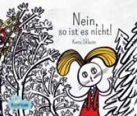 Nein, so ist es nicht! （2017. 48 S. 20.6 x 25.5 cm）