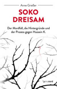 SOKO Dreisam : Der Mordfall, die Hintergründe und der Prozess gegen Hussein K. （2023. 320 S. 210 mm）
