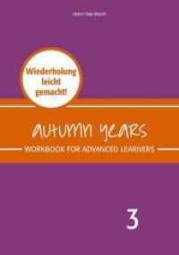 Autumn Years - Englisch für Senioren 3 - Advanced Learners - Workbook : Workbook for Advanced Learners - Wiederholung leicht gemacht! (Autumn Years 3) （2020. 60 S. mit zahlreichen farbigen Abbildungen und Illustrationen. 2）