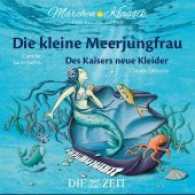 Die kleine Meerjungfrau und Des Kaisers neue Kleider, 1 Audio-CD : mit Musik von Camille Saint-Saëns und Claude Debussy, Hörspiel. 60 Min. (Märchen-Klassik für kleine Hörer - Die ZEIT-Edition 4) （2017. 12 S. 1 Abb. 12.5 x 14 cm）