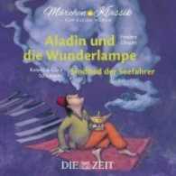 Aladin und die Wunderlampe und Sindbad der Seefahrer, 1 Audio-CD : mit Musik von Frédéric Chopin und Clara Schumann, Hörspiel. 60 Min. (Märchen-Klassik für kleine Hörer - Die ZEIT-Edition 8) （2017. 12 S. 1 Abb. 12.5 x 14 cm）