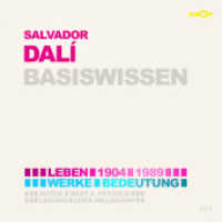 Salvador Dalí - Basiswissen : Leben (1904-1989), Werke, Bedeutung, Lesung. 80 Min. (Basiswissen. Ereignisse. Personen. Zusammenhänge. 24) （Erstausgabe. 2021. Mit ausführlichem Booklet, inkl. Zeittafel und）