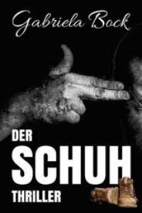 Der Schuh : Thriller （2020. 412 S. 19 cm）