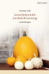 Zunehmende Verkürbissung : Verdichtungen （2019. 92 S. 175 x 111 mm）