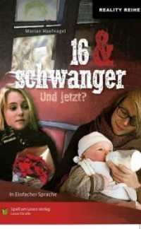 16 & schwanger : in Einfacher Sprache (Reality Reihe) （überarb. Aufl. 2020. 128 S. 21 cm）