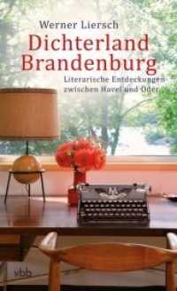 Dichterland Brandenburg : Literarische Entdeckungen zwischen Havel und Oder （2018. 280 S. 20.5 cm）