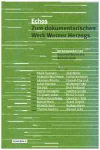 Echos : Zum dokumentarischen Werk Werner Herzogs. Ein Lesebuch (Texte zum Dokumentarfilm .21) （2018. 288 S. 135 x 210 cm）