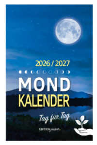 Mondkalender 2026 Tag für Tag : Die besten Tipps für perfekte Harmonie mit der Natur （2025. 256 S. 18.2 cm）