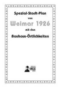Spezial-Stadt-Plan von Weimar 1926 : mit den Bauhaus-Örtlichkeiten. 1:300 （2019. 19.5 cm）