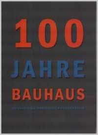 100 Jahre Bauhaus 1919 - 2019 : 100 Objekte aus verschiedenem privaten Besitz （2019. 64 S. 100 Abb. 29.8 cm）