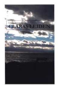 Claras Leiden （2018. 288 S. 21 cm）