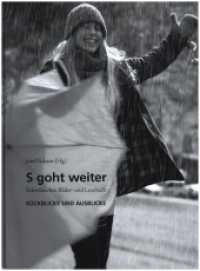 S goht weiter : Schwäbisches Bilder- und Lesebuch. Rückblicke und Ausblicke （2018. 150 S. 32 cm）